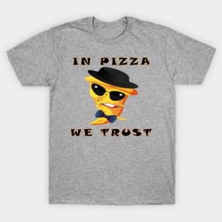 WE TRUST IN PIZZA T-Shirt